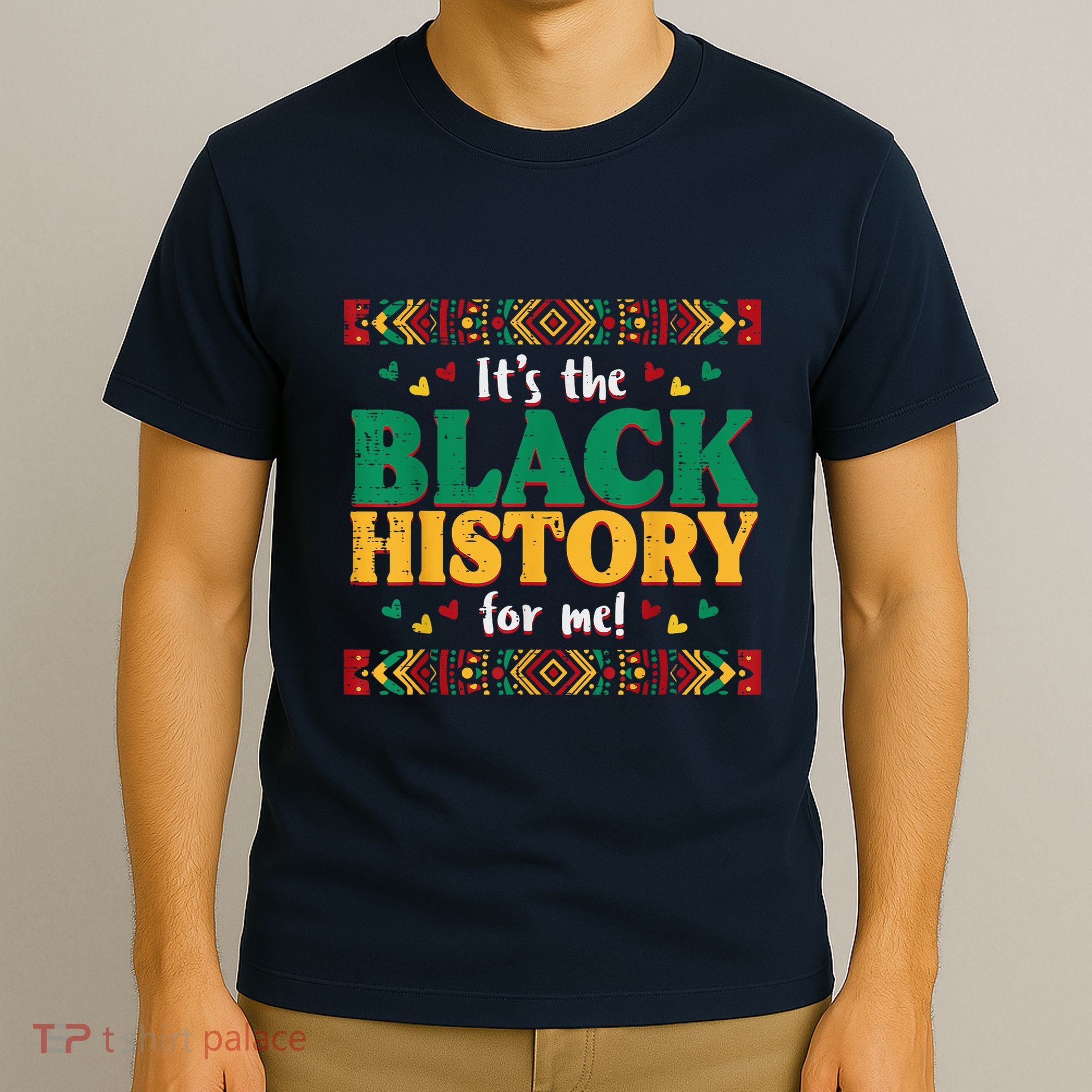 Its The Black History For Me African American T-Shirt