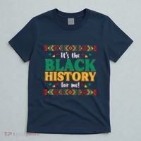 Its The Black History For Me African American T-Shirt thumb 5