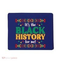 Its The Black History For Me African American Mousepad thumb 0