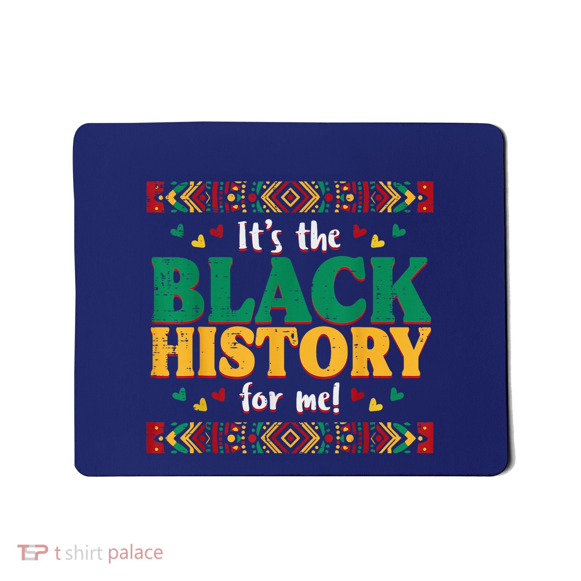 Its The Black History For Me African American Mousepad