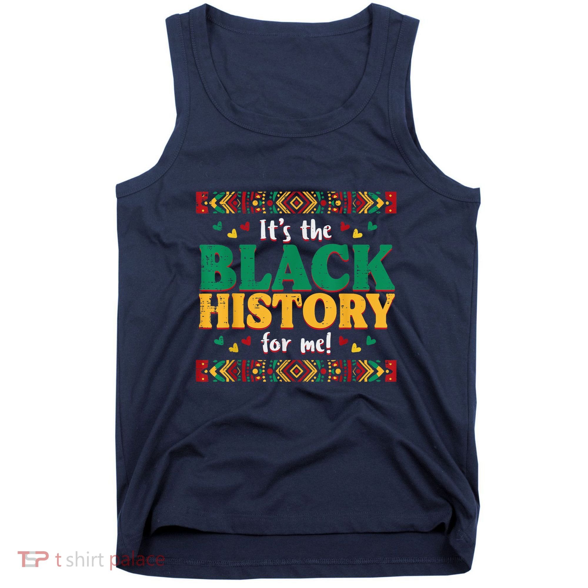 Its The Black History For Me African American Tank Top