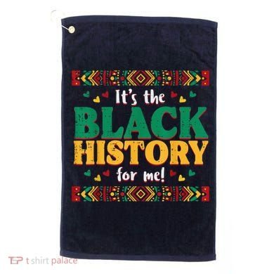 Its The Black History For Me African American Golf Towel
