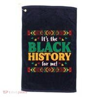 Its The Black History For Me African American Golf Towel thumb 0