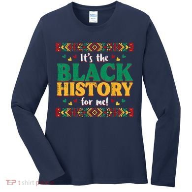 Its The Black History For Me African American Women's Long Sleeve Shirt