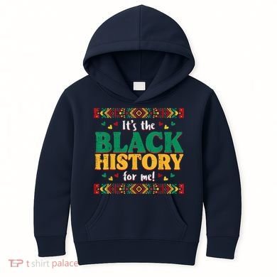 Its The Black History For Me African American Kids Hoodie
