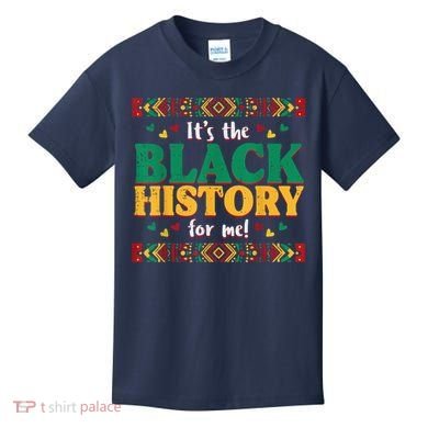 Its The Black History For Me African American Kids T-Shirt