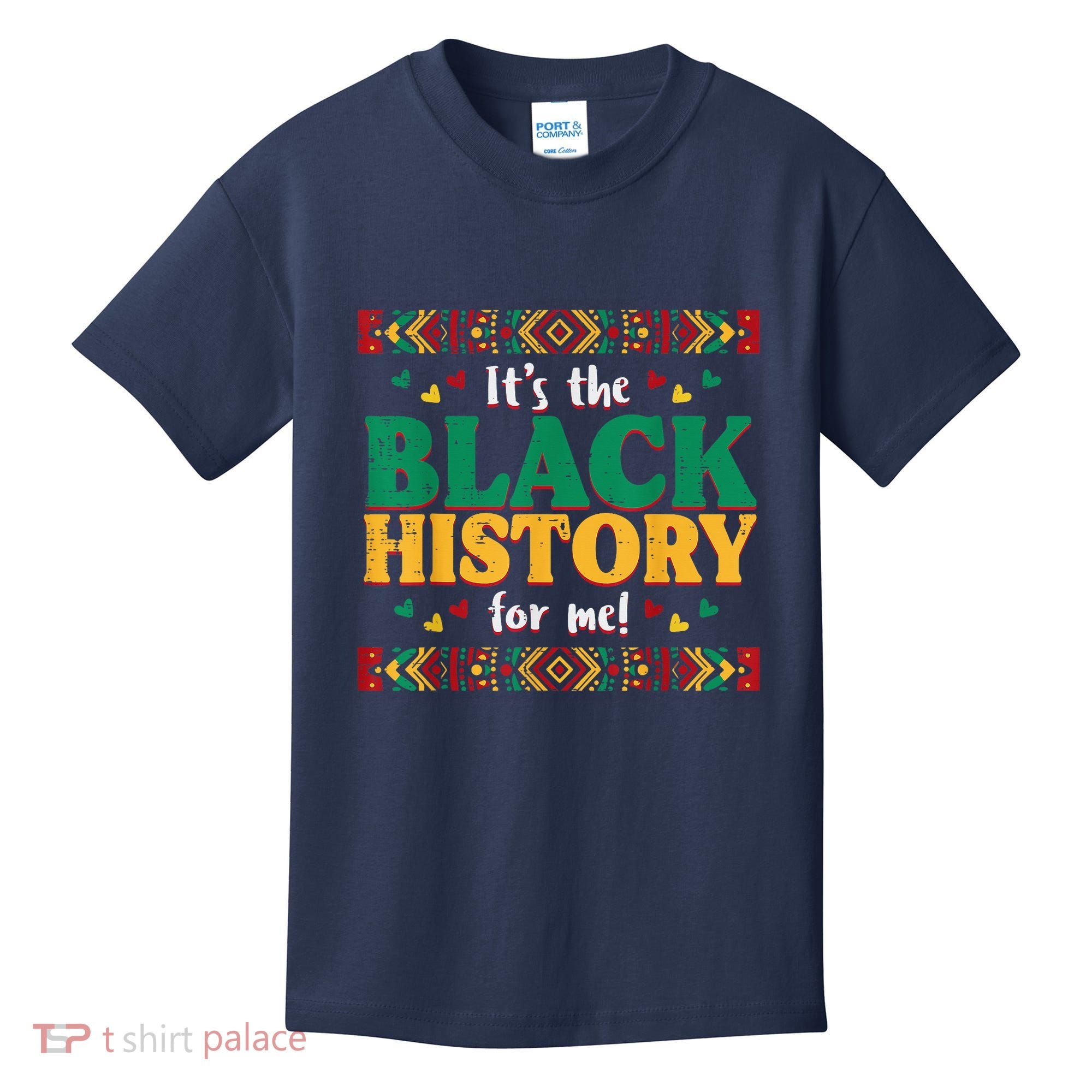 Its The Black History For Me African American Kids T-Shirt