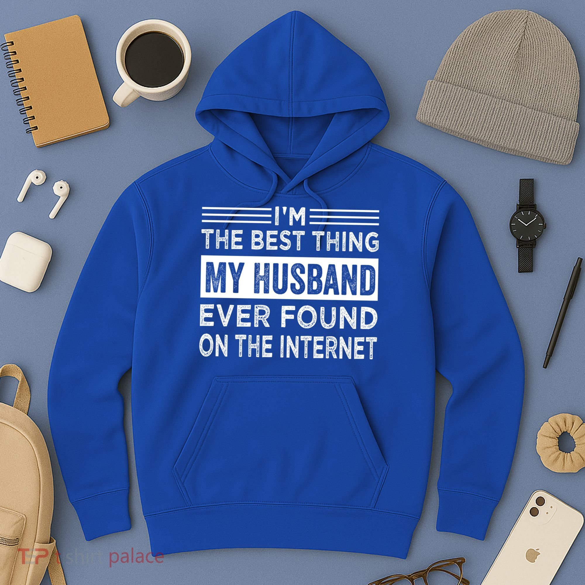 I'm The Best Thing My Husband Ever Found On The Internet Gift Hoodie