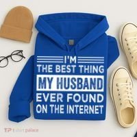 I'm The Best Thing My Husband Ever Found On The Internet Gift Hoodie thumb 4