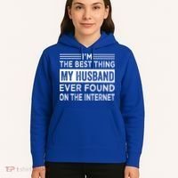 I'm The Best Thing My Husband Ever Found On The Internet Gift Hoodie thumb 5