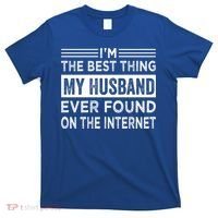 I'm The Best Thing My Husband Ever Found On The Internet Gift T-Shirt thumb 0