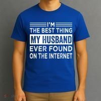 I'm The Best Thing My Husband Ever Found On The Internet Gift T-Shirt thumb 3