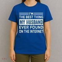 I'm The Best Thing My Husband Ever Found On The Internet Gift T-Shirt thumb 4