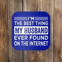 I'm The Best Thing My Husband Ever Found On The Internet Gift Coaster thumb 0