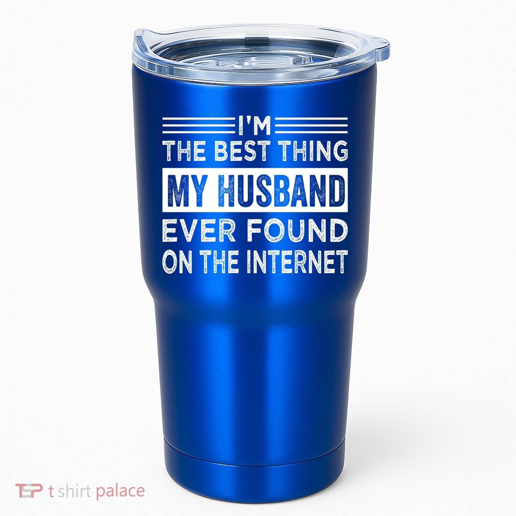 I'm The Best Thing My Husband Ever Found On The Internet Gift Tumbler