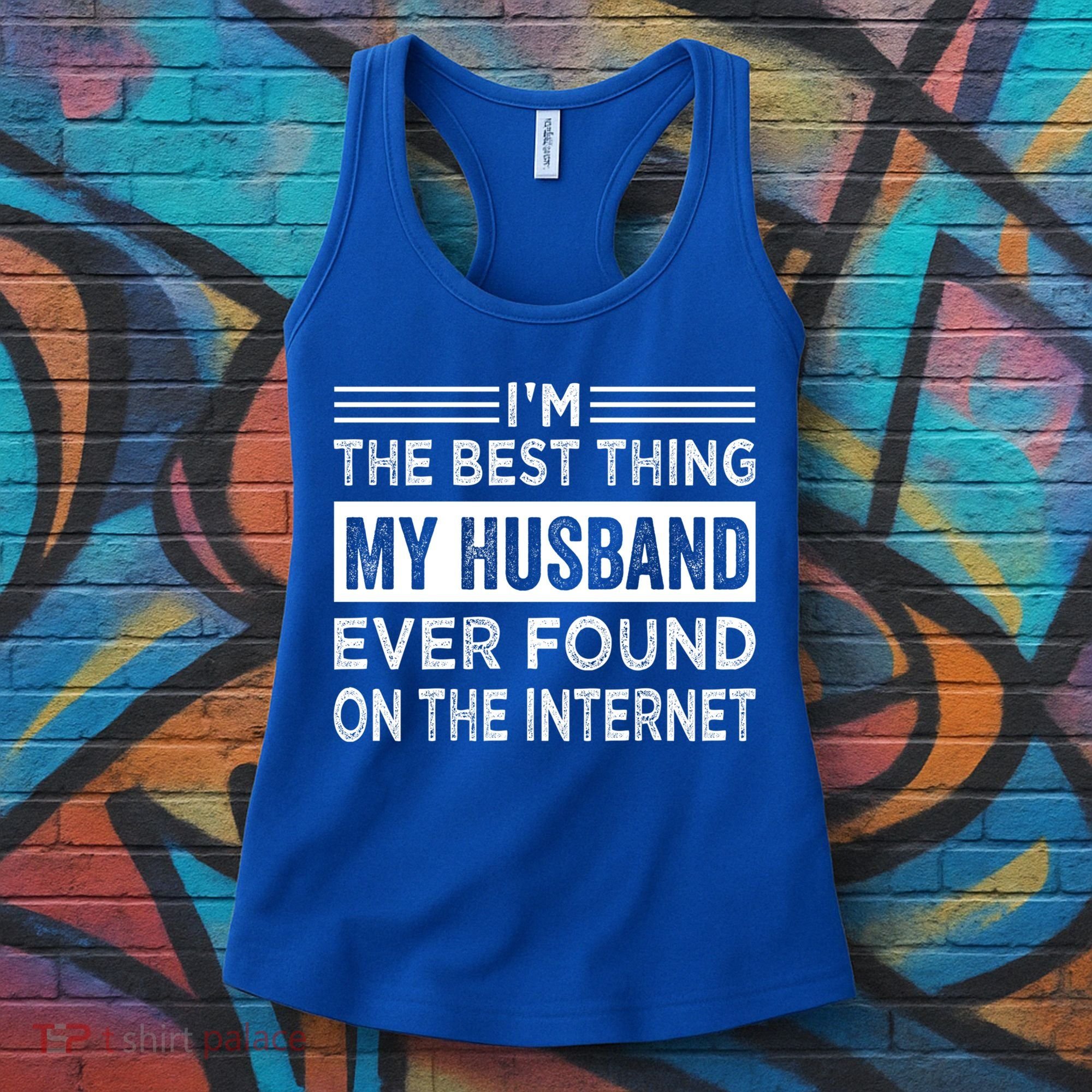 I'm The Best Thing My Husband Ever Found On The Internet Gift Women's Tank Top