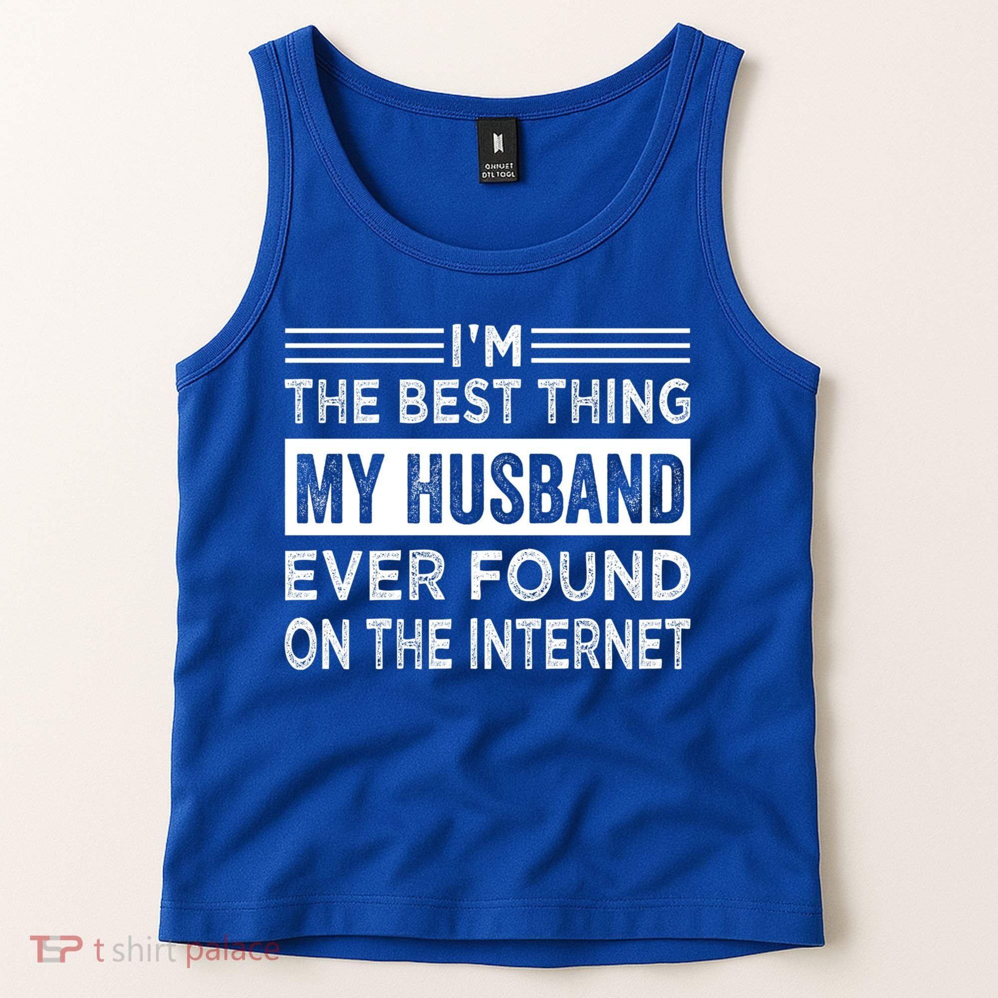 I'm The Best Thing My Husband Ever Found On The Internet Gift Tank Top
