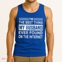 I'm The Best Thing My Husband Ever Found On The Internet Gift Tank Top thumb 3