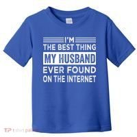 I'm The Best Thing My Husband Ever Found On The Internet Gift Toddler T-Shirt thumb 0