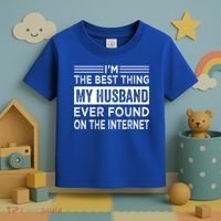 I'm The Best Thing My Husband Ever Found On The Internet Gift Toddler T-Shirt thumb 3