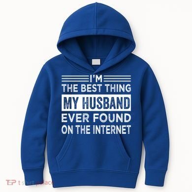 I'm The Best Thing My Husband Ever Found On The Internet Gift Kids Hoodie