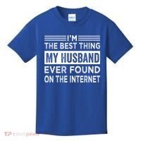 I'm The Best Thing My Husband Ever Found On The Internet Gift Kids T-Shirt thumb 0