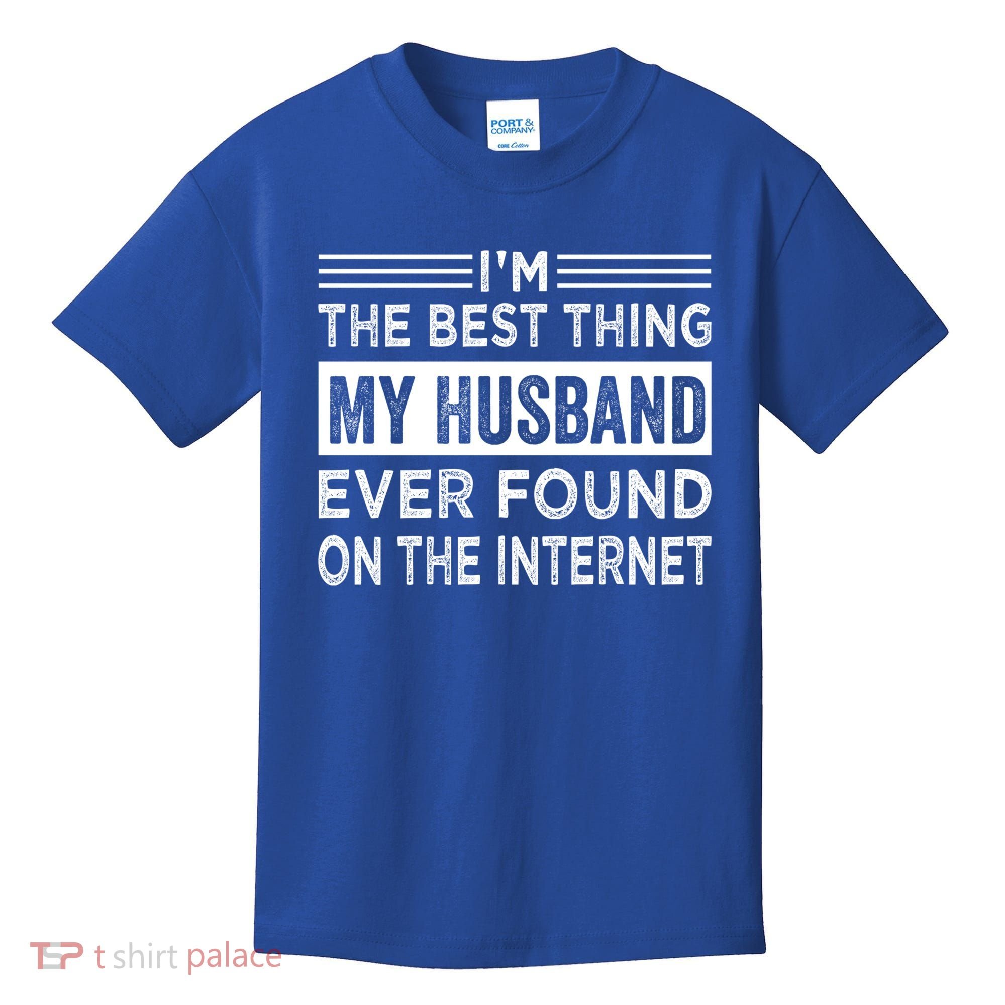 I'm The Best Thing My Husband Ever Found On The Internet Gift Kids T-Shirt