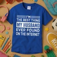 I'm The Best Thing My Husband Ever Found On The Internet Gift Kids T-Shirt thumb 3