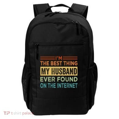 I'm The Best Thing My Husband Ever Found On The Internet Gift Backpack