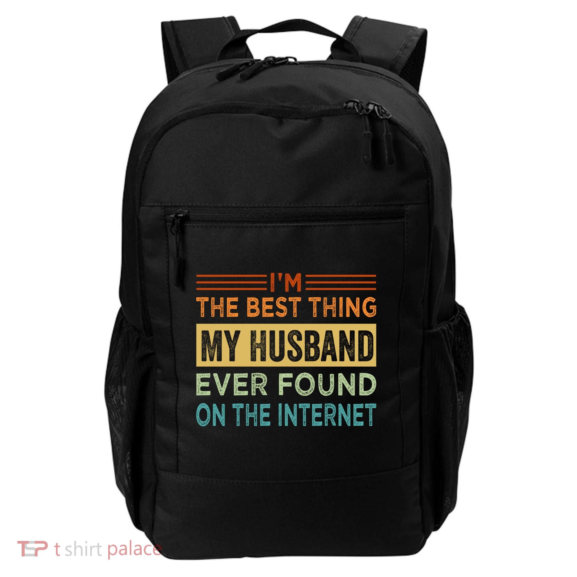 I'm The Best Thing My Husband Ever Found On The Internet Gift Backpack