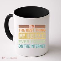I'm The Best Thing My Husband Ever Found On The Internet Gift Coffee Mug thumb 0