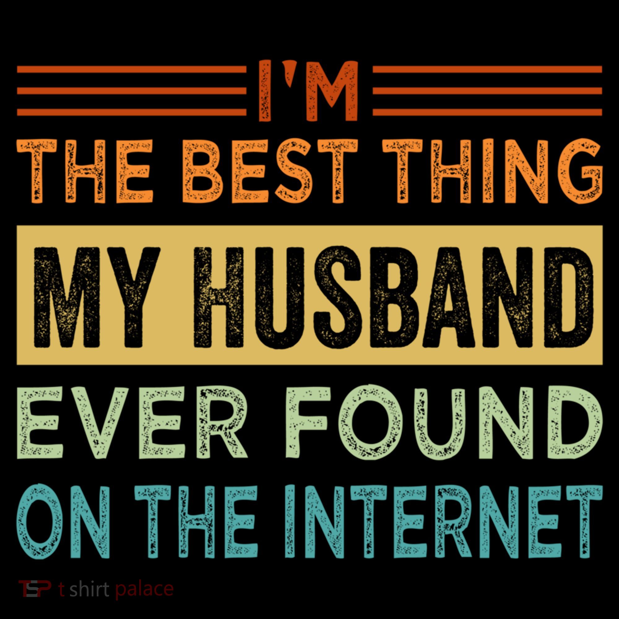 I'm The Best Thing My Husband Ever Found On The Internet Gift Women's Hoodie