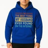 I'm The Best Thing My Husband Ever Found On The Internet Gift Hoodie thumb 2