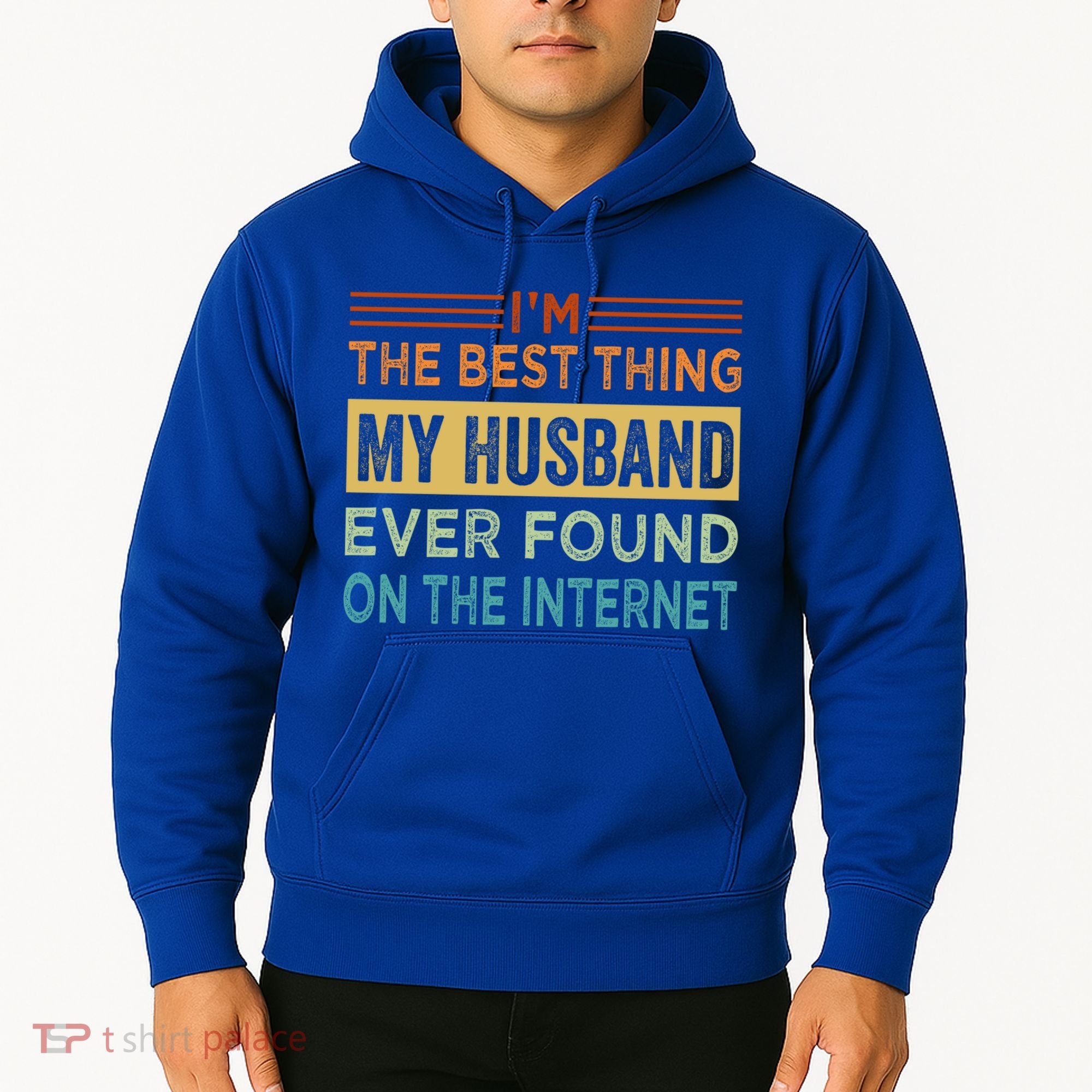 I'm The Best Thing My Husband Ever Found On The Internet Gift Hoodie