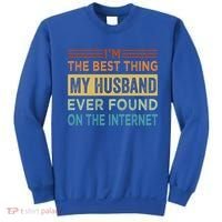 I'm The Best Thing My Husband Ever Found On The Internet Gift Sweatshirt thumb 0