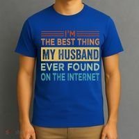 I'm The Best Thing My Husband Ever Found On The Internet Gift T-Shirt thumb 3