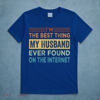 I'm The Best Thing My Husband Ever Found On The Internet Gift T-Shirt thumb 5