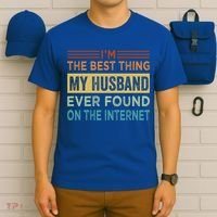 I'm The Best Thing My Husband Ever Found On The Internet Gift T-Shirt thumb 6