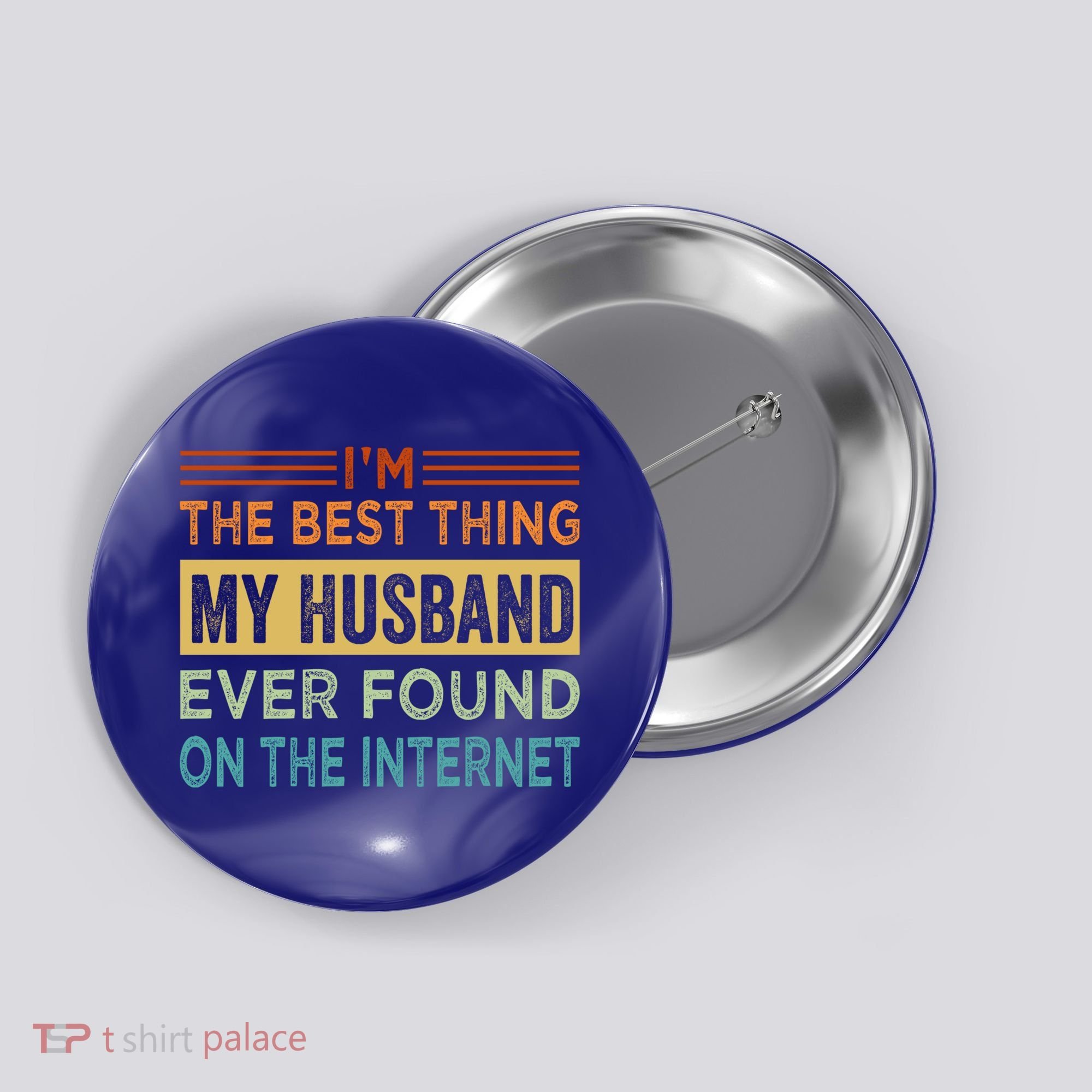 I'm The Best Thing My Husband Ever Found On The Internet Gift Button