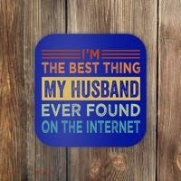 I'm The Best Thing My Husband Ever Found On The Internet Gift Coaster thumb 0