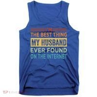 I'm The Best Thing My Husband Ever Found On The Internet Gift Tank Top thumb 0