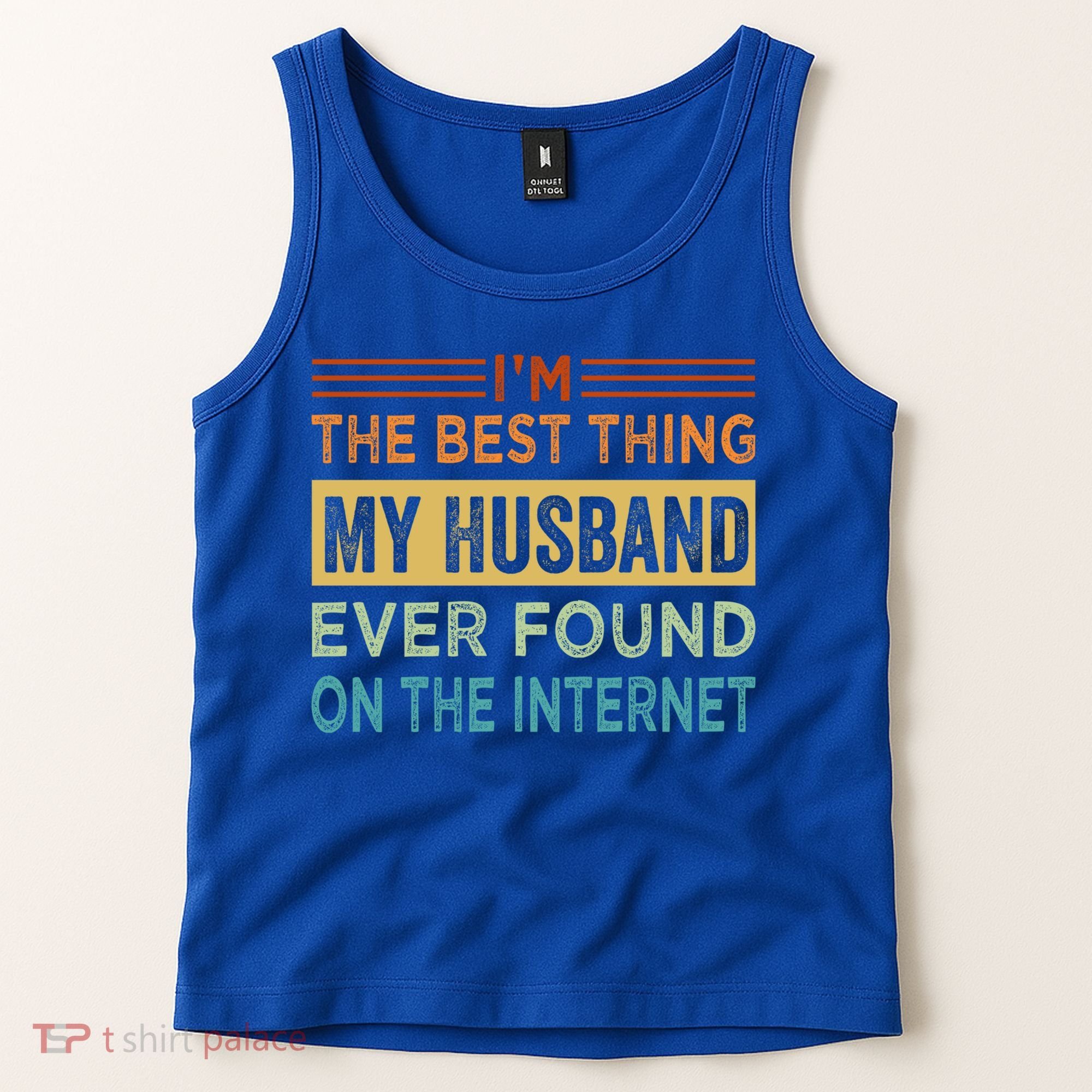 I'm The Best Thing My Husband Ever Found On The Internet Gift Tank Top