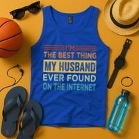 I'm The Best Thing My Husband Ever Found On The Internet Gift Tank Top thumb 4