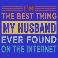 I'm The Best Thing My Husband Ever Found On The Internet Gift Tank Top thumb 6