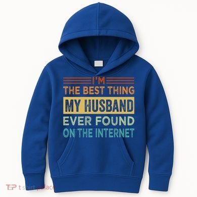 I'm The Best Thing My Husband Ever Found On The Internet Gift Kids Hoodie