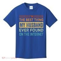 I'm The Best Thing My Husband Ever Found On The Internet Gift Kids T-Shirt thumb 0