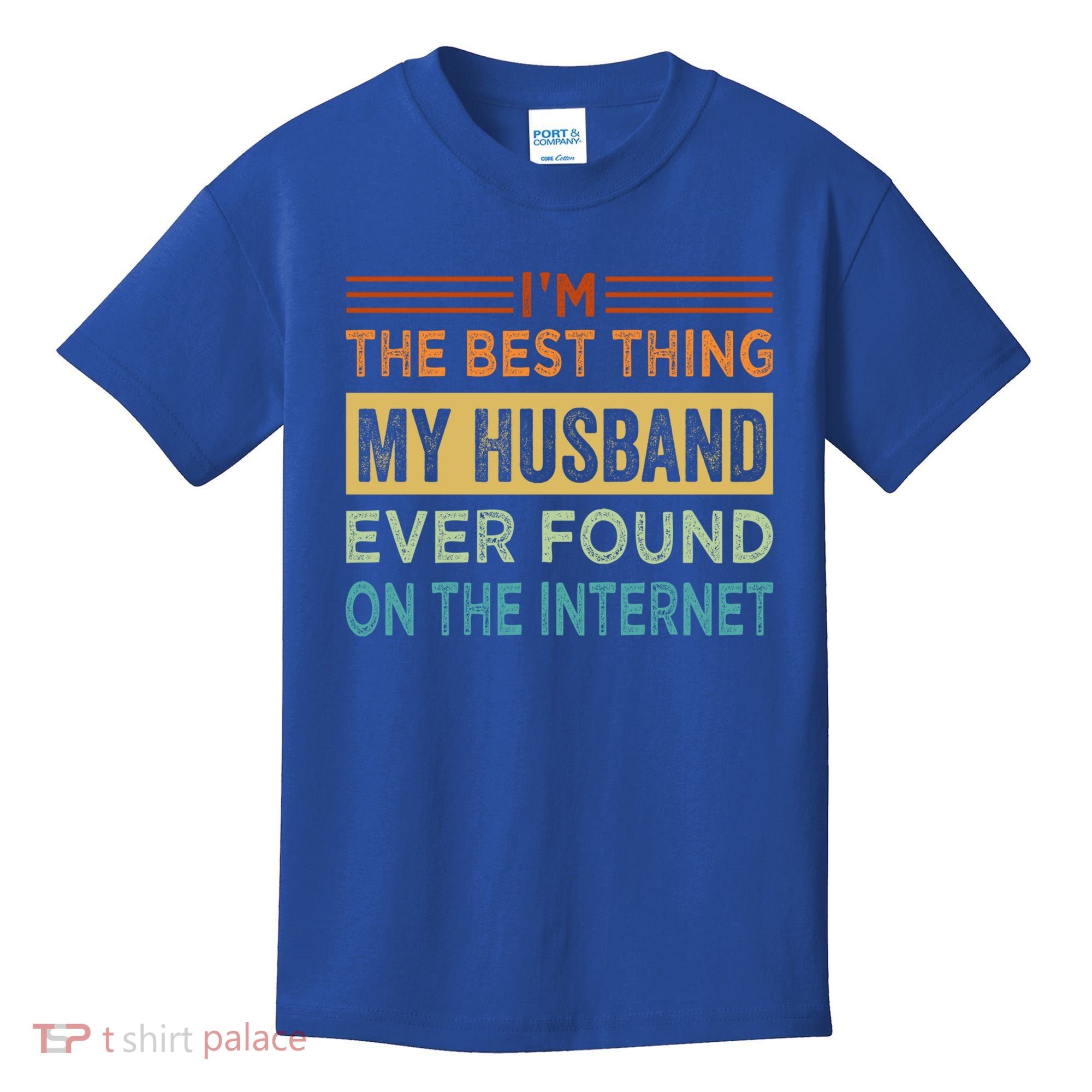 I'm The Best Thing My Husband Ever Found On The Internet Gift Kids T-Shirt