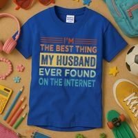 I'm The Best Thing My Husband Ever Found On The Internet Gift Kids T-Shirt thumb 3