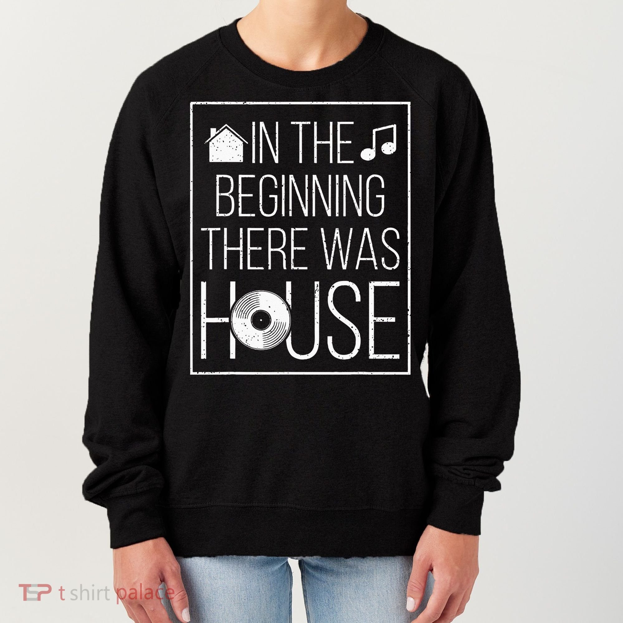 In The Beginning There Was House Music EDM Quote DJ Rave Women's Sweatshirt