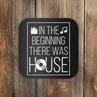In The Beginning There Was House Music EDM Quote DJ Rave Coaster thumb 0